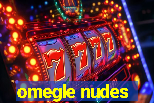 omegle nudes