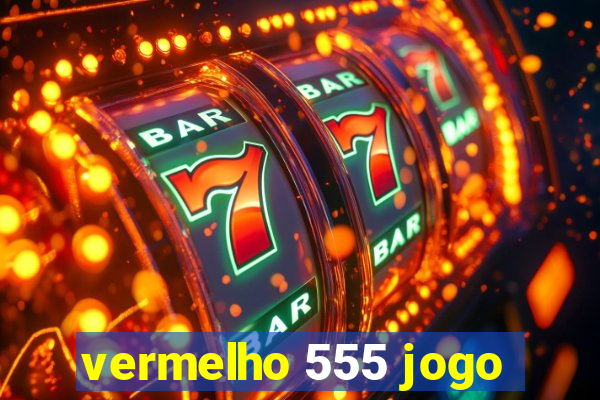 vermelho 555 jogo