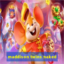 maddison twins naked