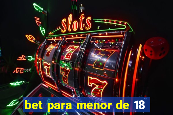 bet para menor de 18