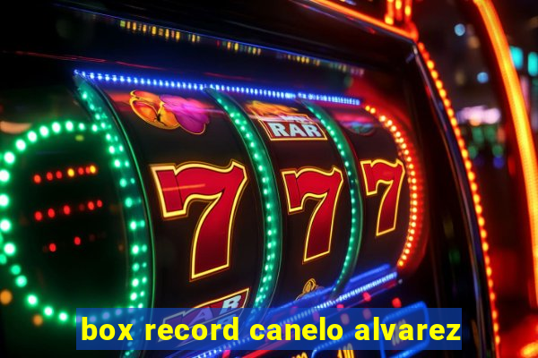 box record canelo alvarez