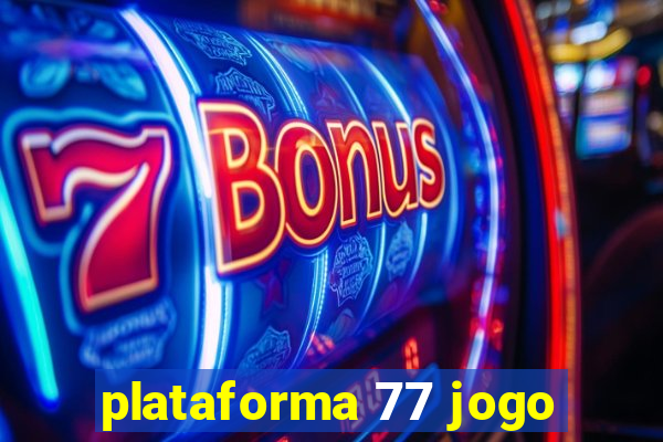 plataforma 77 jogo