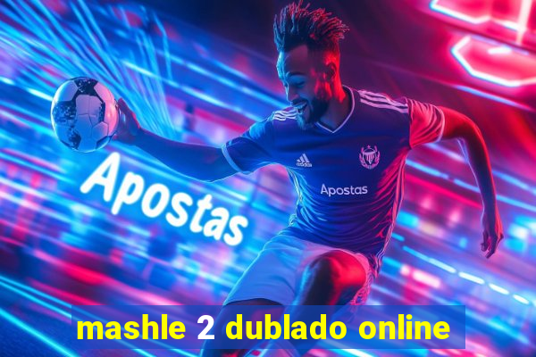 mashle 2 dublado online