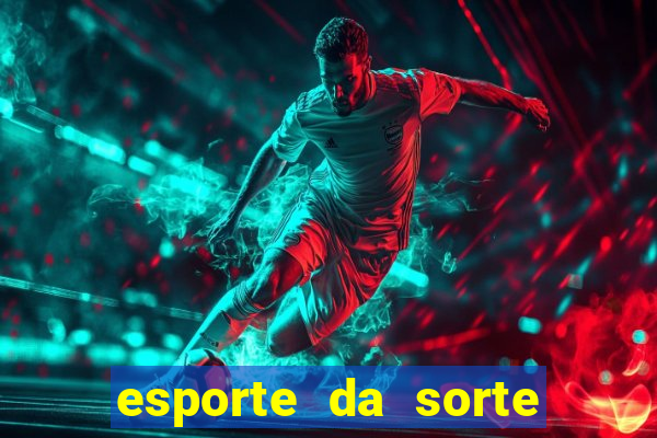 esporte da sorte deposito minimo