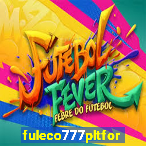 fuleco777pltfor