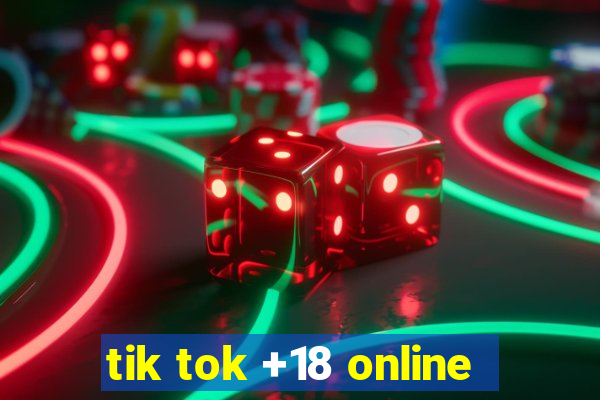 tik tok +18 online