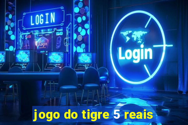 jogo do tigre 5 reais