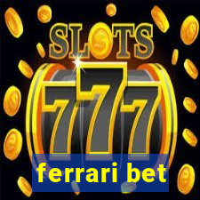 ferrari bet