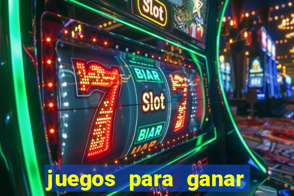 juegos para ganar dinero de verdad gratis