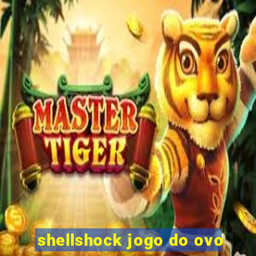 shellshock jogo do ovo