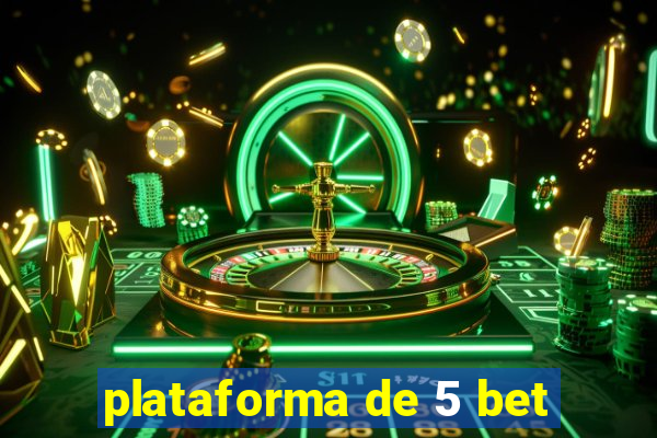 plataforma de 5 bet