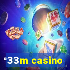 33m casino