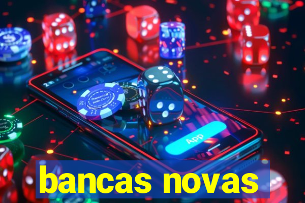 bancas novas