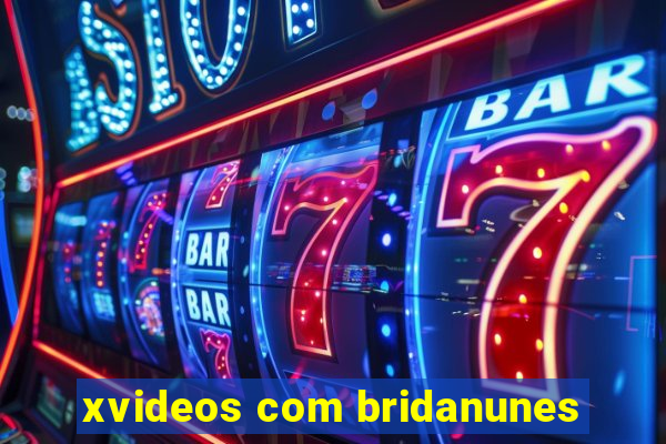 xvideos com bridanunes