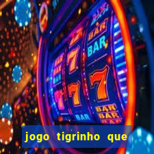 jogo tigrinho que da bonus no cadastro