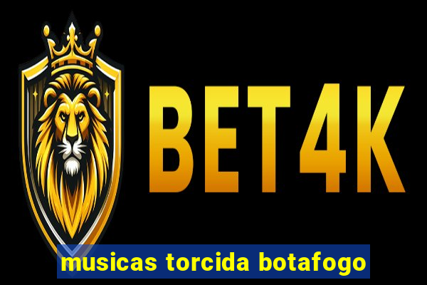 musicas torcida botafogo