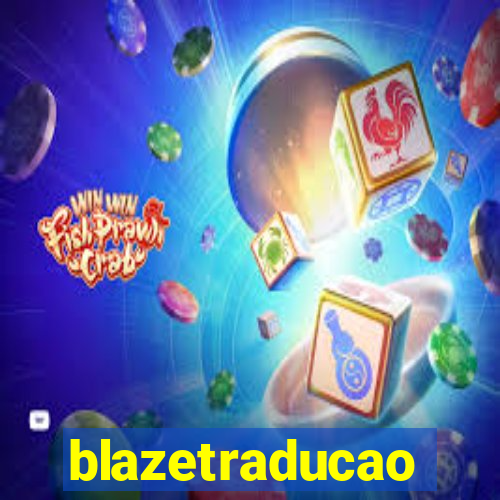 blazetraducao