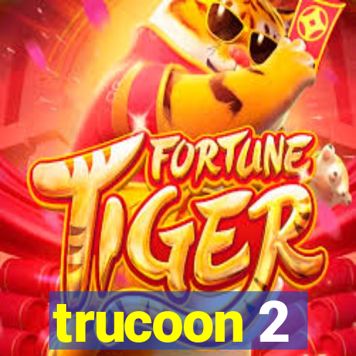 trucoon 2