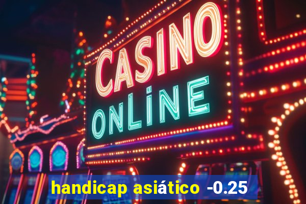 handicap asiático -0.25