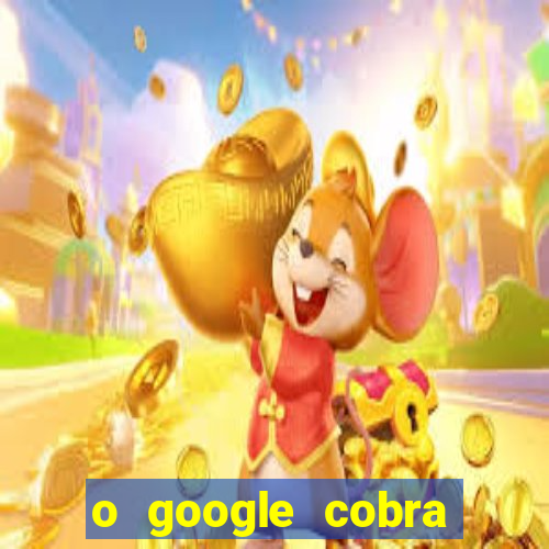 o google cobra taxa de saque de jogos