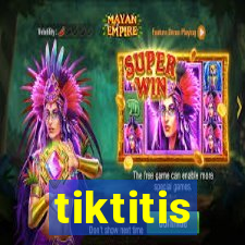 tiktitis