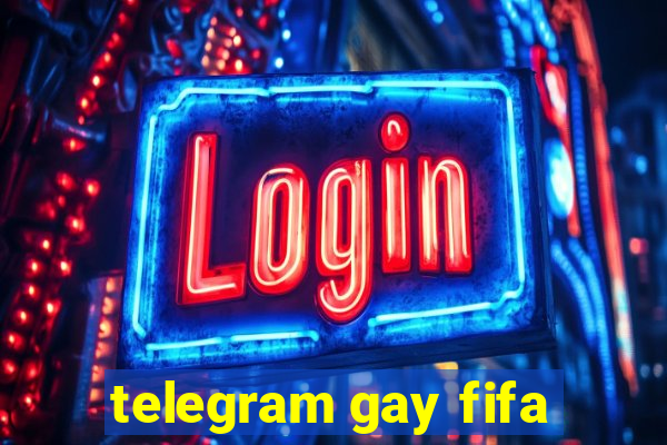 telegram gay fifa