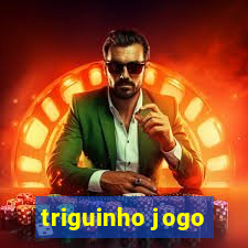 triguinho jogo