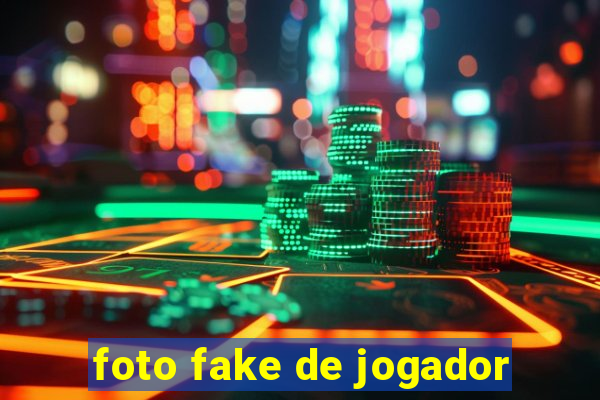 foto fake de jogador