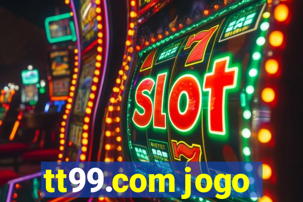 tt99.com jogo