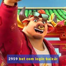 2959 bet com login baixar