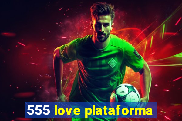 555 love plataforma