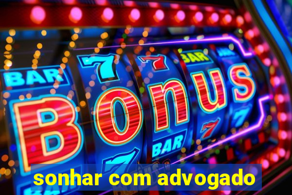 sonhar com advogado