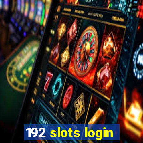 192 slots login