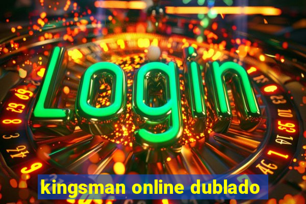 kingsman online dublado