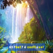 657bet7 é confiável