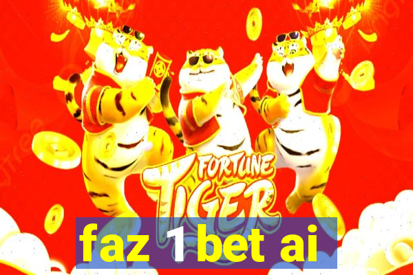 faz 1 bet ai