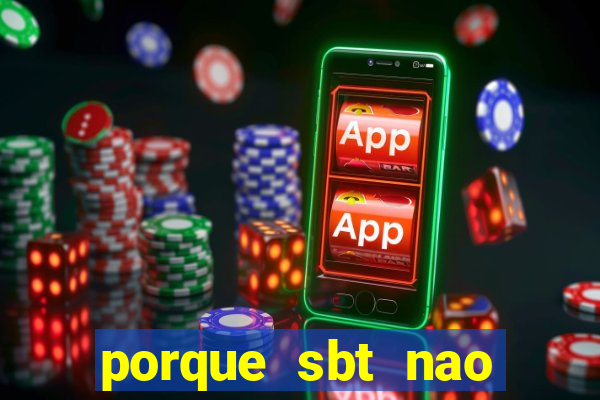 porque sbt nao pega na tv digital