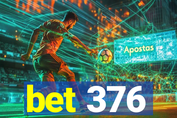 bet 376