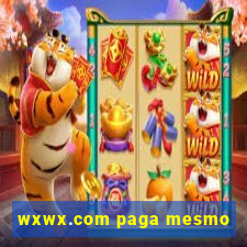 wxwx.com paga mesmo