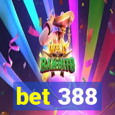 bet 388