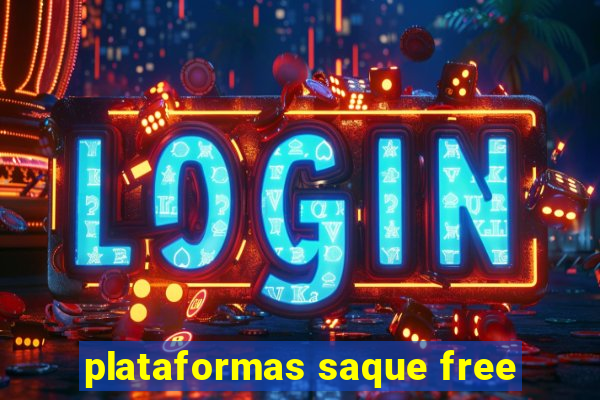 plataformas saque free