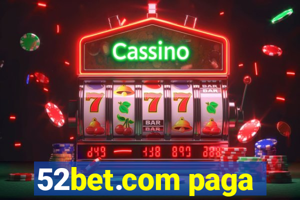 52bet.com paga