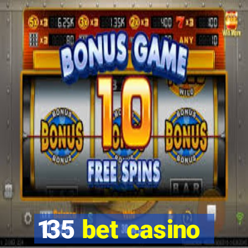 135 bet casino