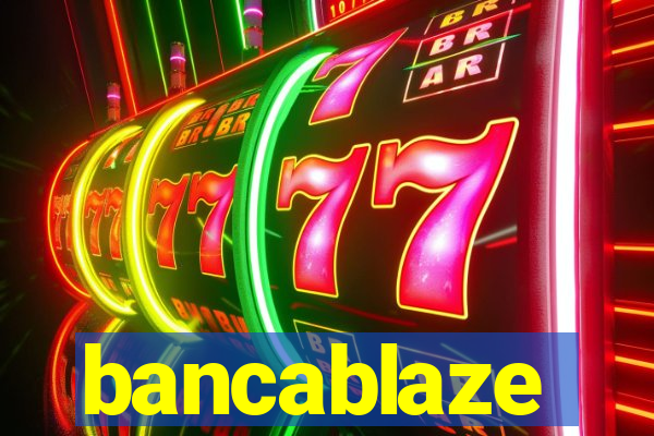 bancablaze