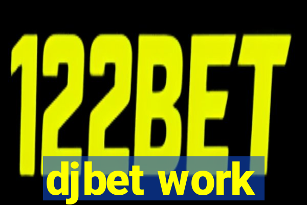 djbet work