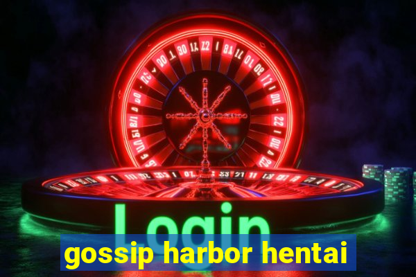 gossip harbor hentai