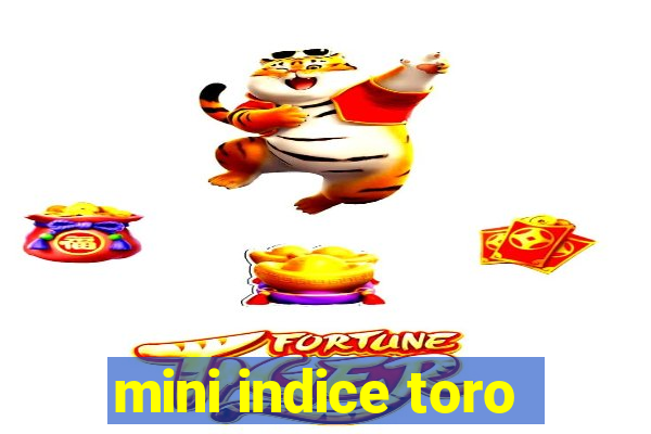 mini indice toro