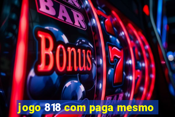 jogo 818 com paga mesmo