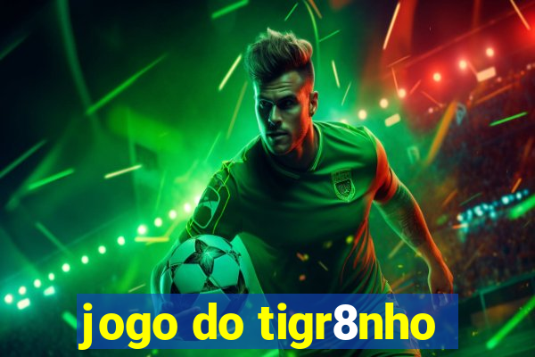 jogo do tigr8nho