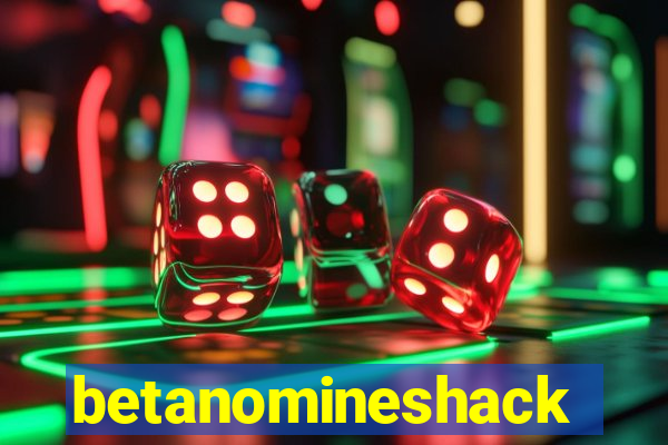 betanomineshack